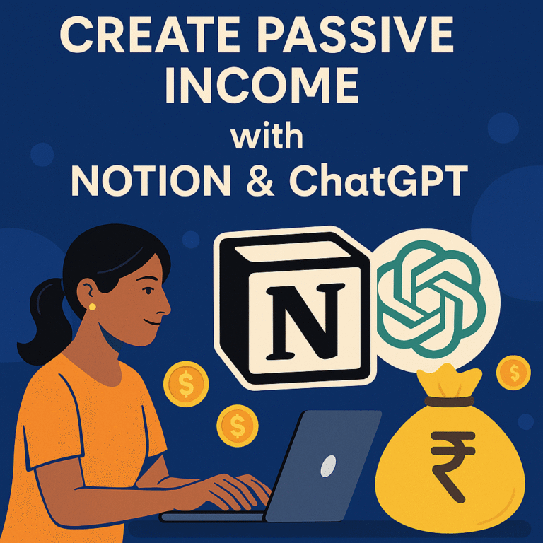 Indian woman using laptop with Notion and ChatGPT to create passive income in 2025